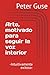 Arte, motivado para seguir la voz interior by Peter Guse