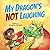 My Dragon's Not Laughing