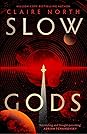 Slow Gods by Claire North