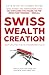 THE SWISS WEALTH CREATION a...