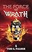 The Force of Wrath: Book on...
