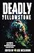 Deadly Yellowstone: An Orig...