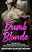 Dumb Blonde: Men want her. Women want to be her friend. She'll enjoy all of this until time runs out. (Bombshell Beauties)