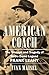 American Coach: The Triumph and Tragedy of Notre Dame Legend Frank Leahy