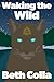 Waking the Wild