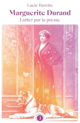 Marguerite Durand - Lutter par la presse (Paperback)