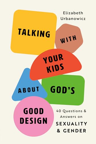 Helping Your Kids Know God's Good Design: 40 Questions and Answers on Sexuality and Gender (Paperback)