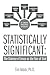 STATISTICALLY SIGNIFICANT: ...