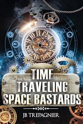 Time Traveling Space Bastards: A Sci-Fi Reverse Harem Romance (Kindle Edition)