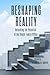 Reshaping Reality: Unlockin...