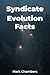 Syndicate Evolution Facts