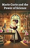 Marie Curie and the Power of Science by Leo Storm