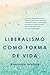 Liberalismo como forma de v...