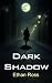 Dark Shadow