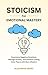 Stoicism For Emotional Mast...