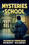 Mysteries At School: The Making of a Teenage Sleuth (The Ryan Griffith Adventures Book 2)