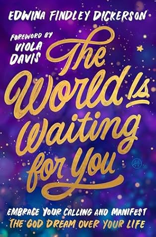 The World Is Waiting for You: Embrace Your Calling and Manifest the God Dream Over Your Life – A Humorous and Faith-Filled Guide (Foreword by Viola Davis)