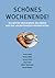 Schönes Wochenende! : Die besten Wochenend-Kolumnen aus den "Schaffhauser Nachrichten"
