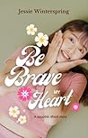 Be Brave, My Heart
