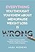 Everything They Told You About Menopause Weight Loss is Wrong: Evidence based, no-nonsense. A guide for real women who want to fix their midlife metabolism