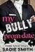 My Bully Prom Date: A dark ...