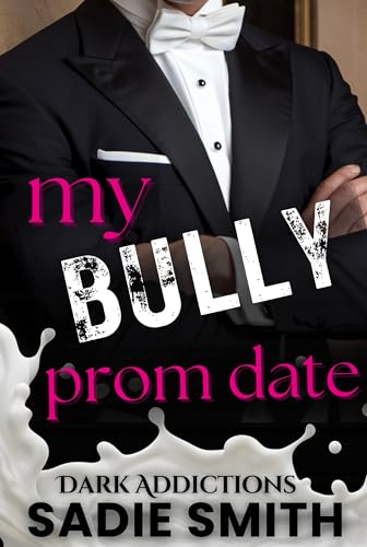 My Bully Prom Date: A dark high school taboo bully romance (Dark Addictions Book 3)