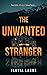 The Unwanted Stranger : A g...