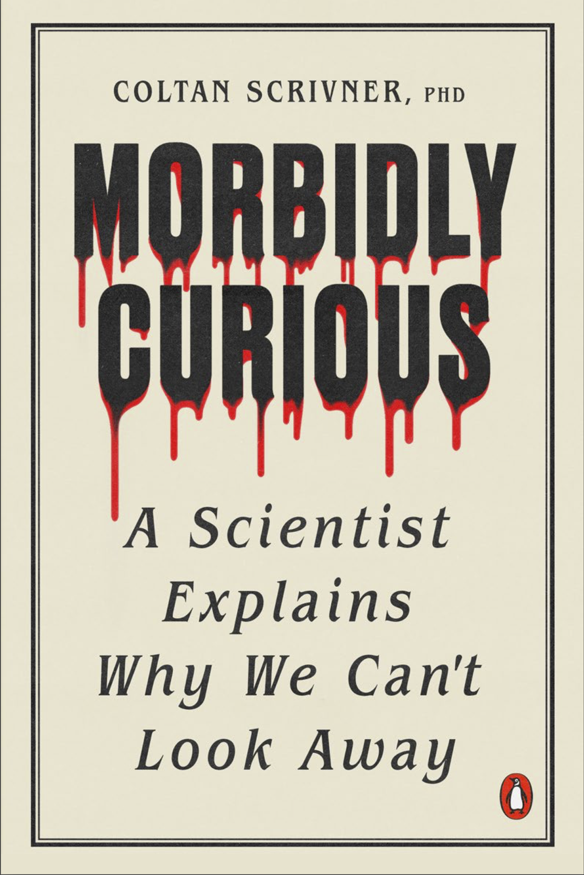 Morbidly Curious: A Scientist Explains Why We Can't Look Away (Paperback)