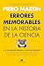 Errores memorables en la historia de la ciencia by Piero Martin