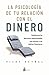 La psicología de tu relación con el dinero by Vicky Reynal