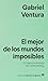 El mejor de los mundos imposibles by Gabriel Ventura