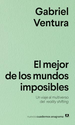 El mejor de los mundos imposibles: Un viaje al multiverso del reality shifting (Spanish Edition)