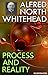 Process and Reality. Illustrated by Alfred North Whitehead Process and Reality. Illustrated by Alfred North Whitehead