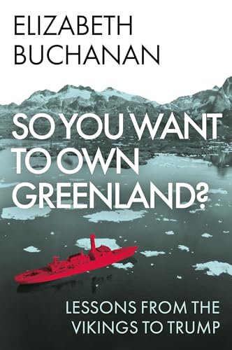 So You Want to Own Greenland?: Lessons from the Vikings to Trump (Kindle Edition)