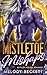 Mistletoe Mishaps: A science fiction alien holiday romance (Taurean Warriors)