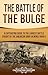 The Battle of the Bulge: A Captivating Guide to the Largest Battle Fought by the American Army in World War II (The Second World War)