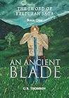 An Ancient Blade: Book One: The Sword of Kelturan Saga