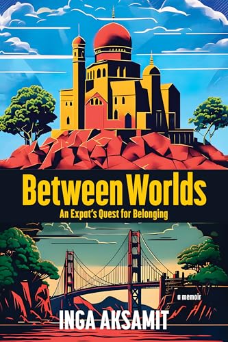 Between Worlds: An Expat’s Quest for Belonging (Kindle Edition)