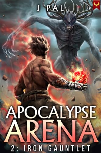 Apocalypse Arena 2: Iron Gauntlet: A LitRPG Adventure (Kindle Edition)