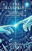 The Blueprint: Building the Person God Created You to Be