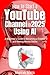 How To Start a YouTube Channel in 2025 Using Ai by Mahtab Malik