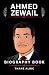 BIOGRAPHY OF AHMED ZEWAIL: ...