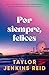Por siempre, felices by Taylor Jenkins Reid Por siempre, felices by Taylor Jenkins Reid