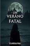 Un verano fatal by Clarisa Vau