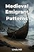 Medieval Emigrant Patterns