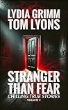 Stranger Than Fear: Chilling True Stories, Volume 4 Stranger Than Fear: Chilling True Stories, Volume 4