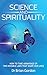 SCIENCE AND SPIRITUALITY: H...