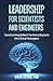 Leadership for Scientists and Engineers: Transforming Brilliant Technical Experts Into Great Managers