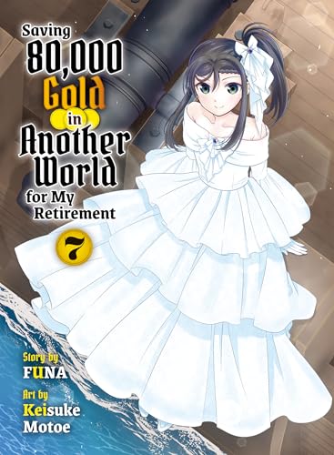 Saving 80,000 Gold in Another World for My Retirement 7 (light novel)