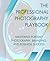 The Professional Photography Playbook: Mastering Portrait Photography, Branding and Business Success (The Photographer’s Mastery Series Book 1)